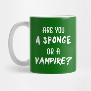 Are You a Sponge or a Vampire? | Emotional | Quotes | Green Mug
